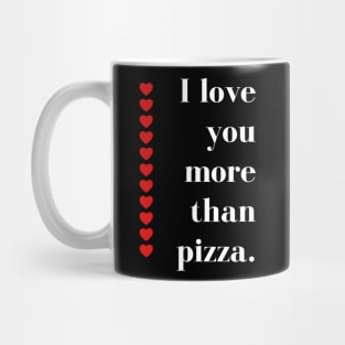 I Love You More Than Pizza. Funny Valentines Day Quote. Mug